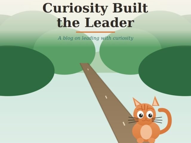 Curiosity May Have Killed the Cat… But It Built the Leader